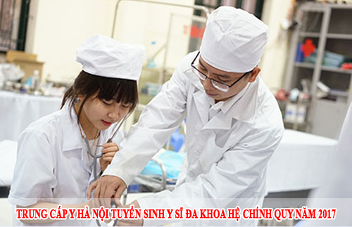 Trung cấp Y Hà Nội tuyển sinh Y sĩ đa khoa hệ chính quy năm 2017 Trung cấp Y Hà Nội tuyển sinh Y sĩ đa khoa hệ chính quy năm 2017