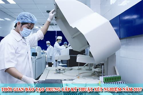 Thời gian đào tạo Trung cấp kỹ thuật xét nghiệm năm 2017