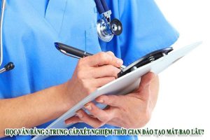 Học văn bằng 2 Trung cấp xét nghiệm thời gian đào tạo mất bao lâu?